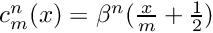 $c_m^n(x) = \beta^n( \frac{x}{m} + \frac{1}{2} )$